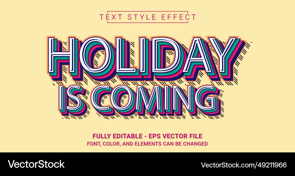Editable text effect with holiday is coming theme Editable text effect with holiday is coming theme vector image