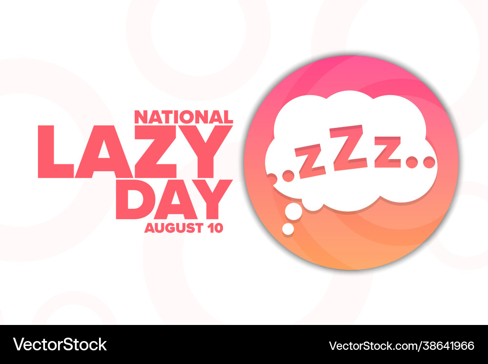 National lazy day august 10 holiday concept National lazy day august 10 holiday concept vector image