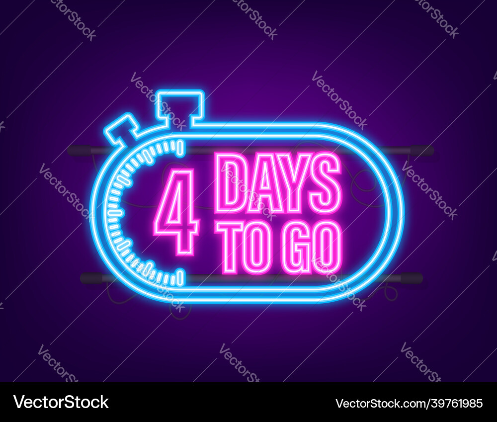 4 days to go countdown timer neon icon time 4 days to go countdown timer neon icon time vector image