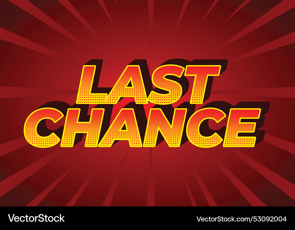 Last chance text effect in 3d style with good Last chance text effect in 3d style with good Vector Image