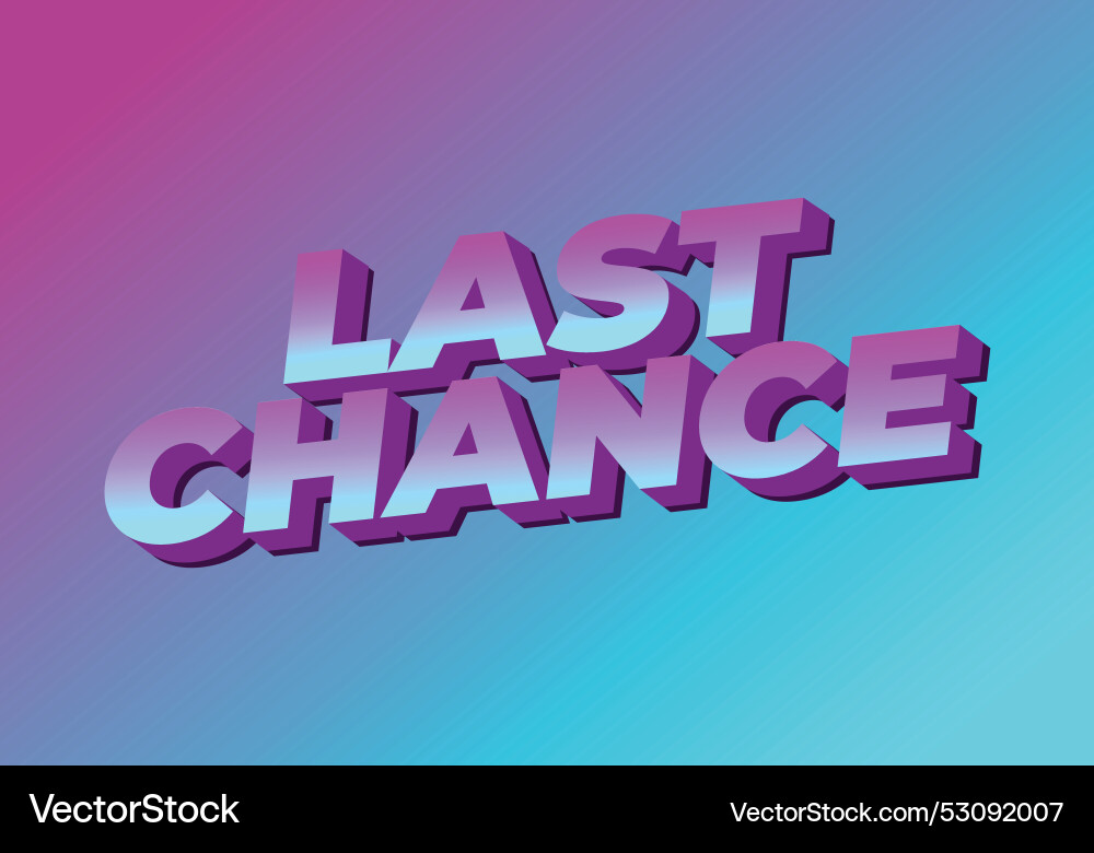 Last chance text effect in 3d style with good Last chance text effect in 3d style with good vector image