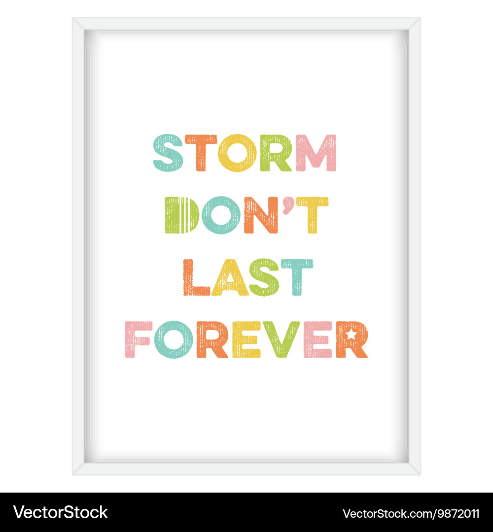 Inspirational quotestorm dont last forever Vector Image