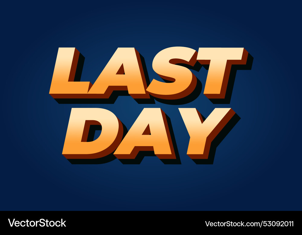 Last day text effect in 3d style with modern Vector Image