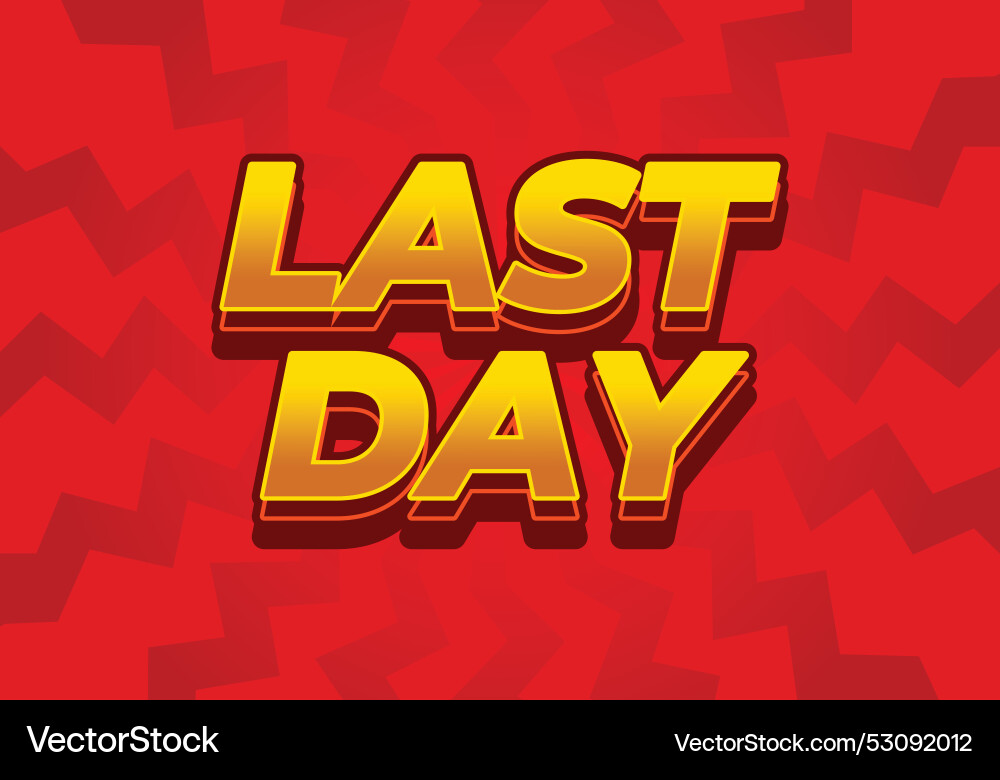Last day text effect in 3d style with modern Last day text effect in 3d style with modern vector image