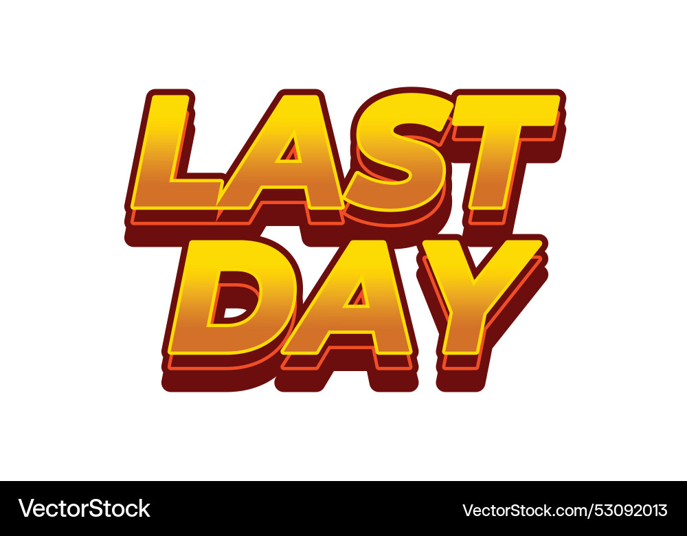 Last day text effect in 3d style with modern Last day text effect in 3d style with modern Vector Image