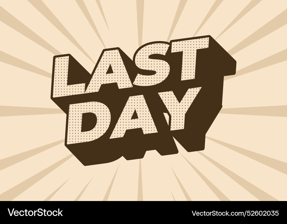 Last day text effect in 3d style with modern Last day text effect in 3d style with modern vector image
