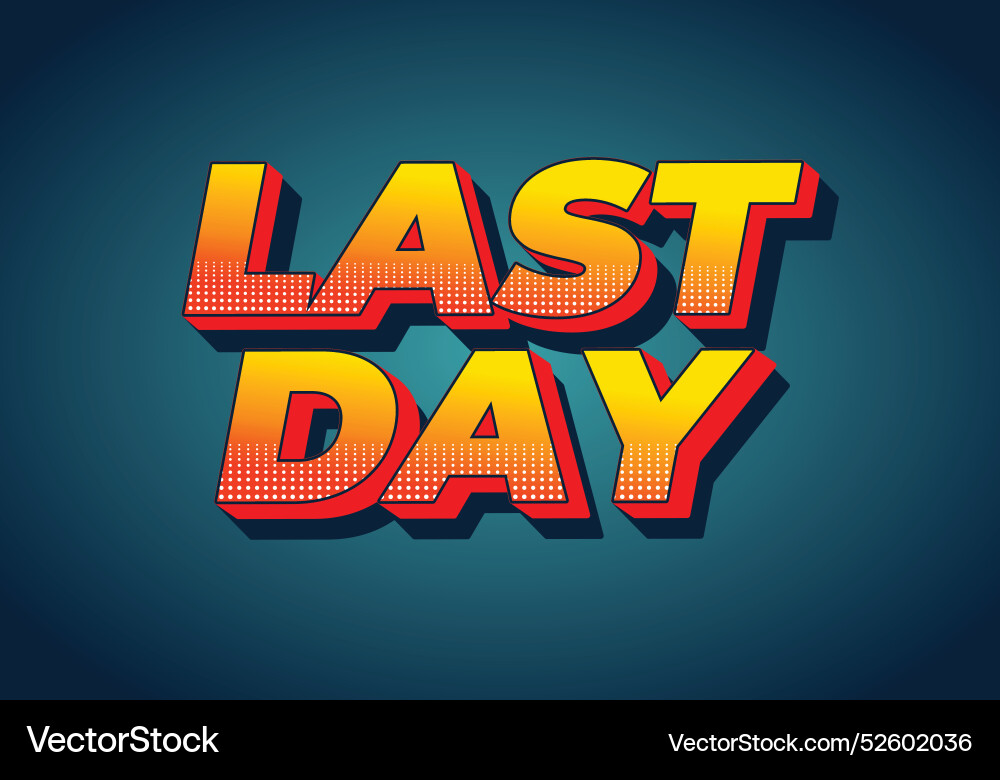 Last day text effect in 3d style with modern Last day text effect in 3d style with modern vector image
