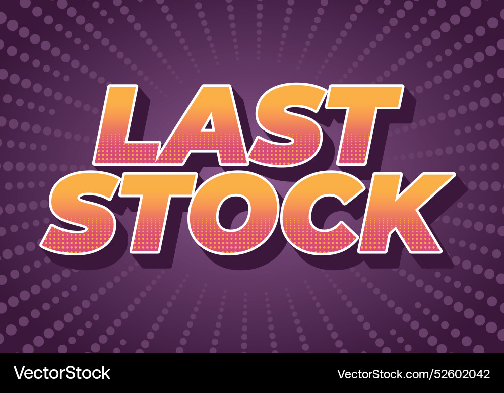 Last stock text effect for ads purpose in 3d style Last stock text effect for ads purpose in 3d style vector image