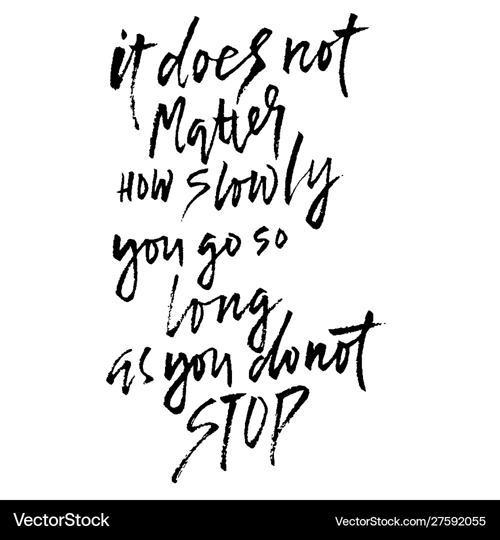 It does not matters how slowly you go so long It does not matters how slowly you go so long vector image