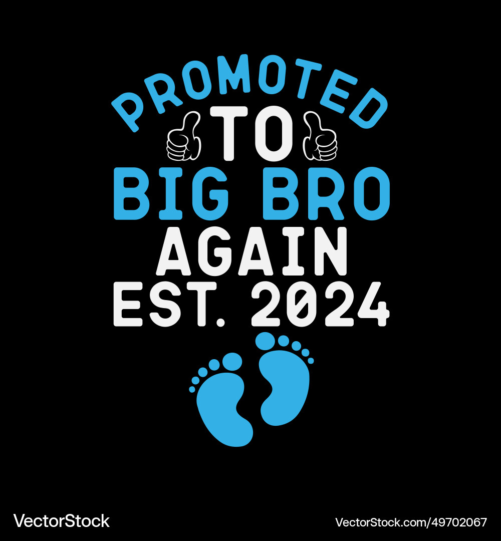 Promoted to big brother again 2024 Promoted to big brother again 2024 vector image