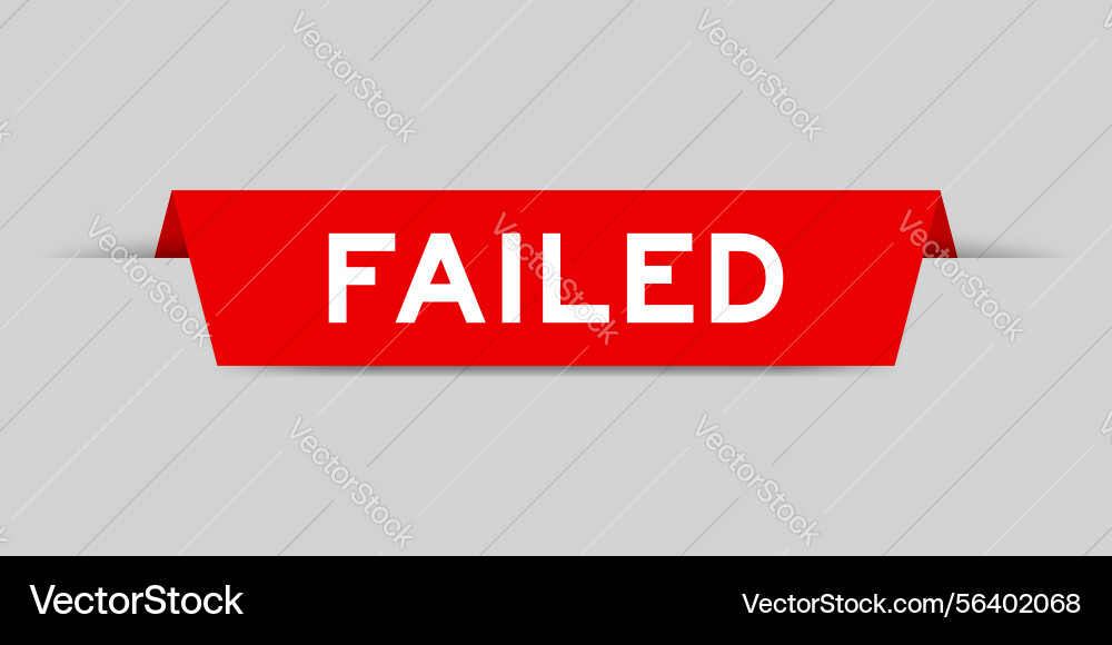 Red color inserted label with word failed on gray Red color inserted label with word failed on gray Vector Image
