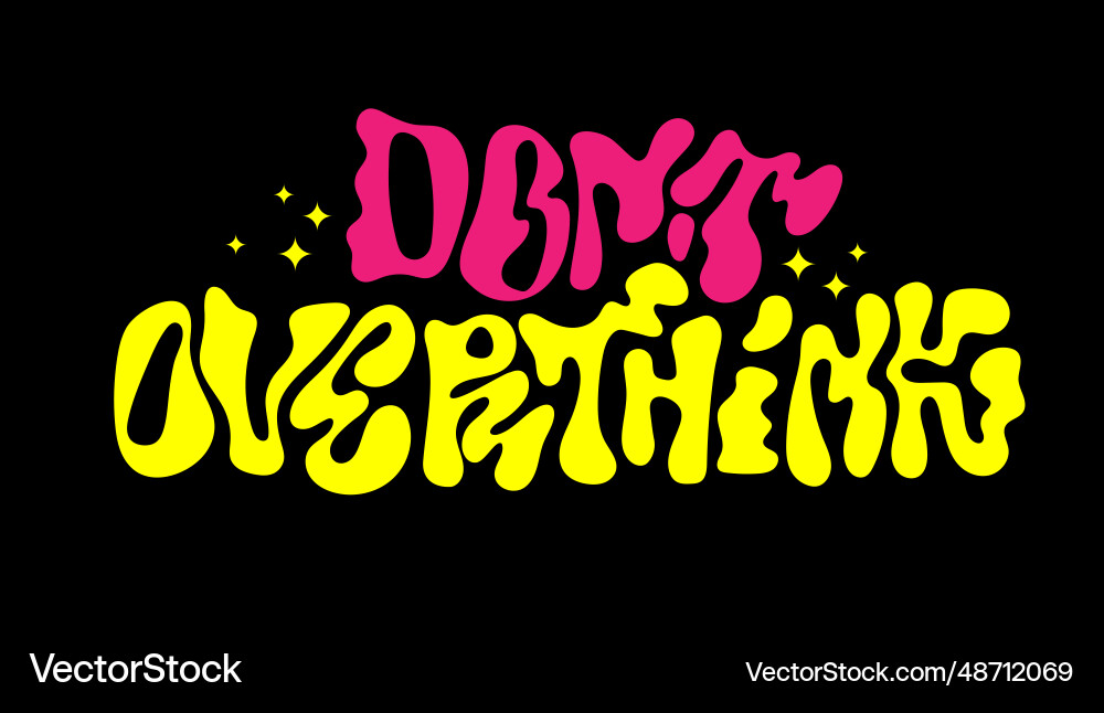 Dont overthink liquid chrome style lettering Dont overthink liquid chrome style lettering vector image