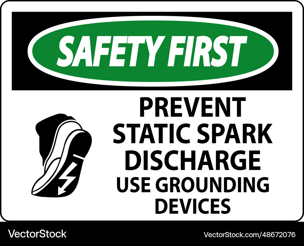 Safety first sign prevent static spark discharge Safety first sign prevent static spark discharge vector image