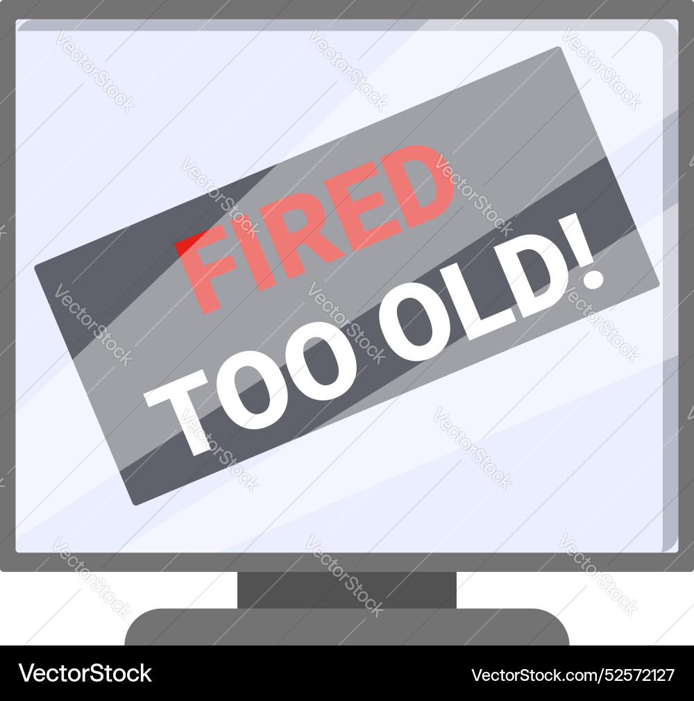 Computer screen displaying fired too old message Computer screen displaying fired too old message vector image