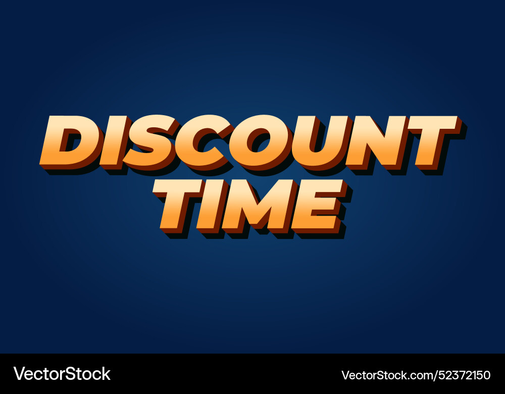 Discount time text effect 3d style with good Discount time text effect 3d style with good vector image
