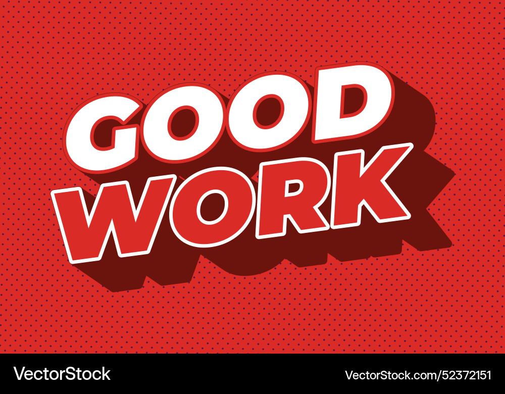 Good work text effect in 3d style with colors Good work text effect in 3d style with colors vector image