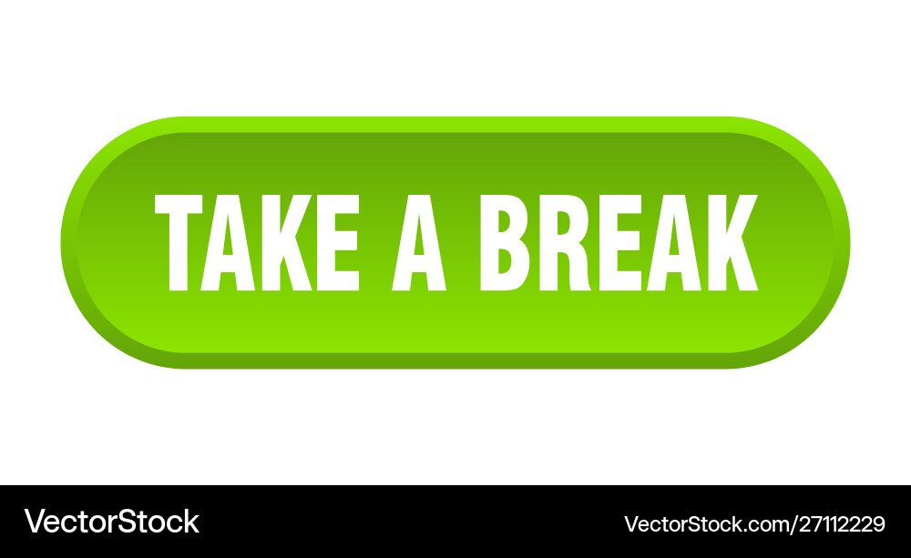 Take a break button rounded green Vector Image