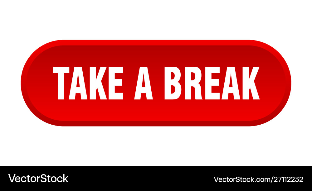 Take a break button rounded red sign Vector Image