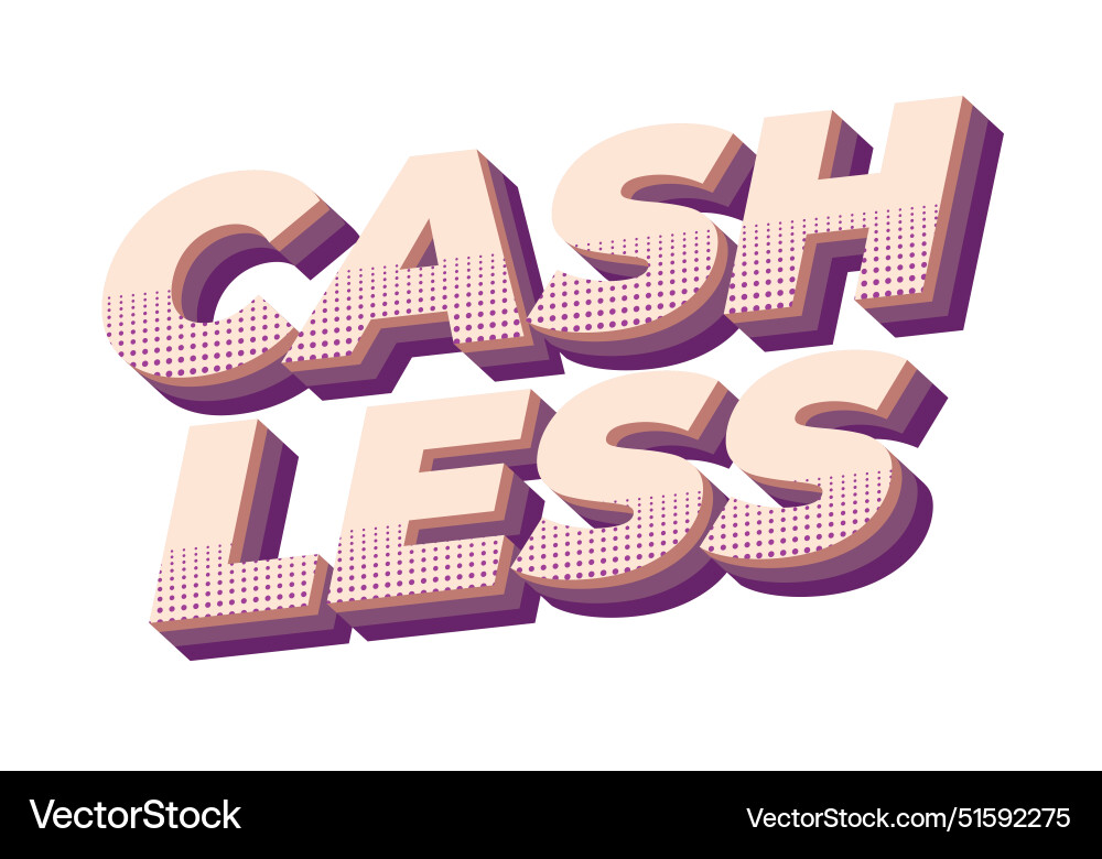 Cashless text effect in 3d style with good colors Vector Image