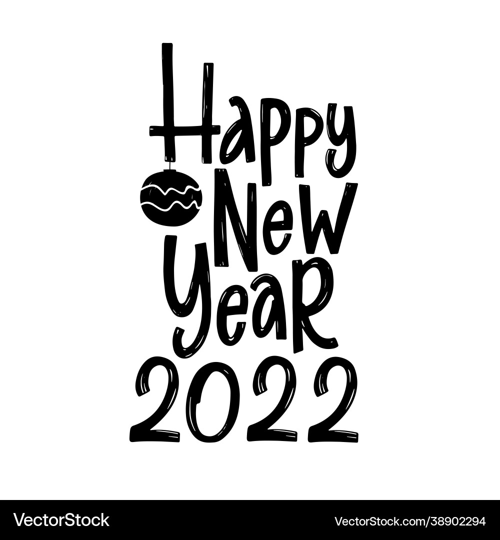 Hand drawn lettering happy new year 2022 Hand drawn lettering happy new year 2022 vector image