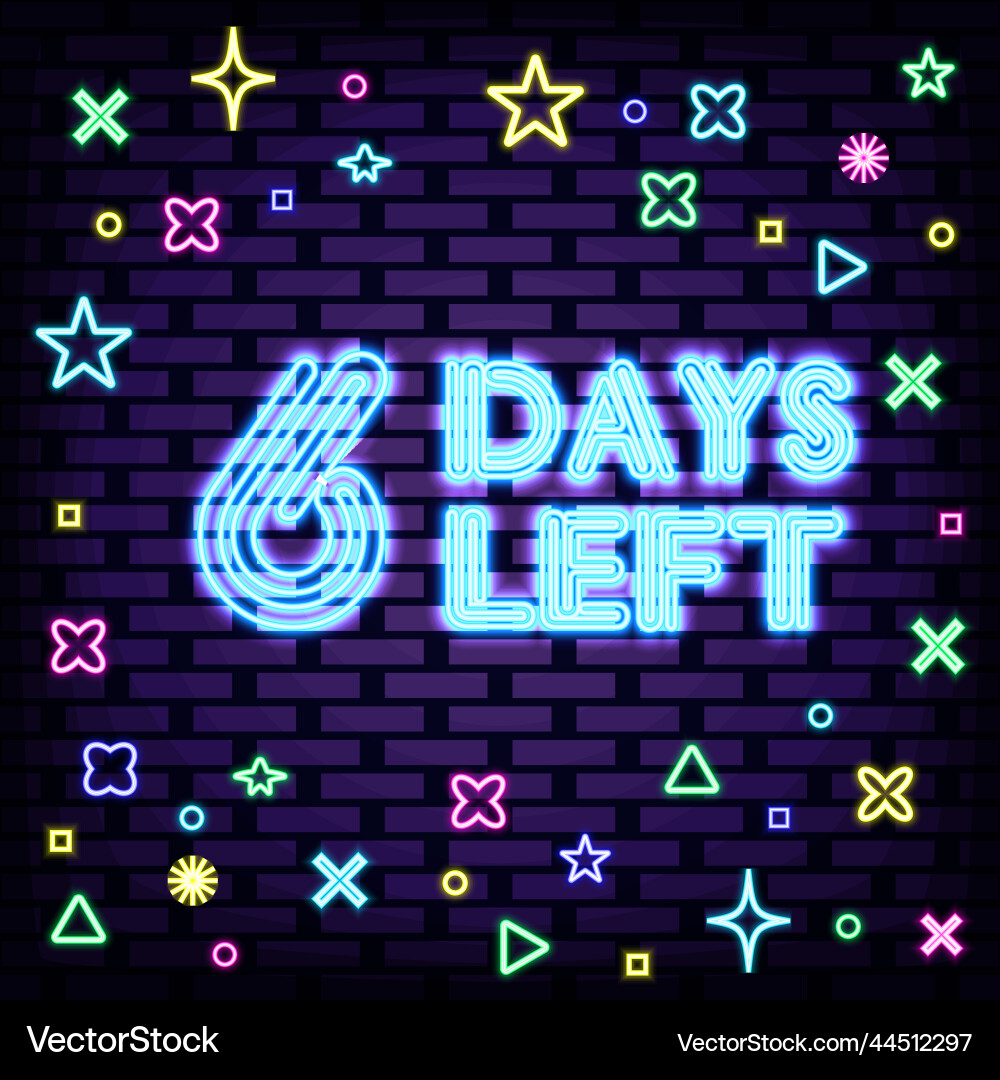 6 days left neon sign script text 6 days left neon sign script text vector image
