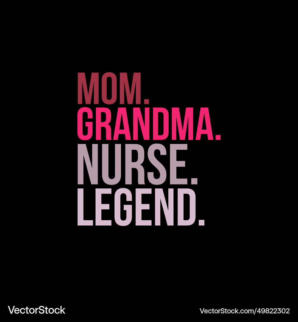 Mom grandma nurse legend costume mothers day Mom grandma nurse legend costume mothers day vector image