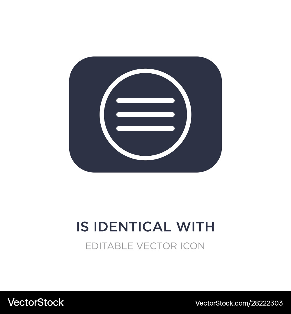 Is identical with icon on white background simple Is identical with icon on white background simple vector image