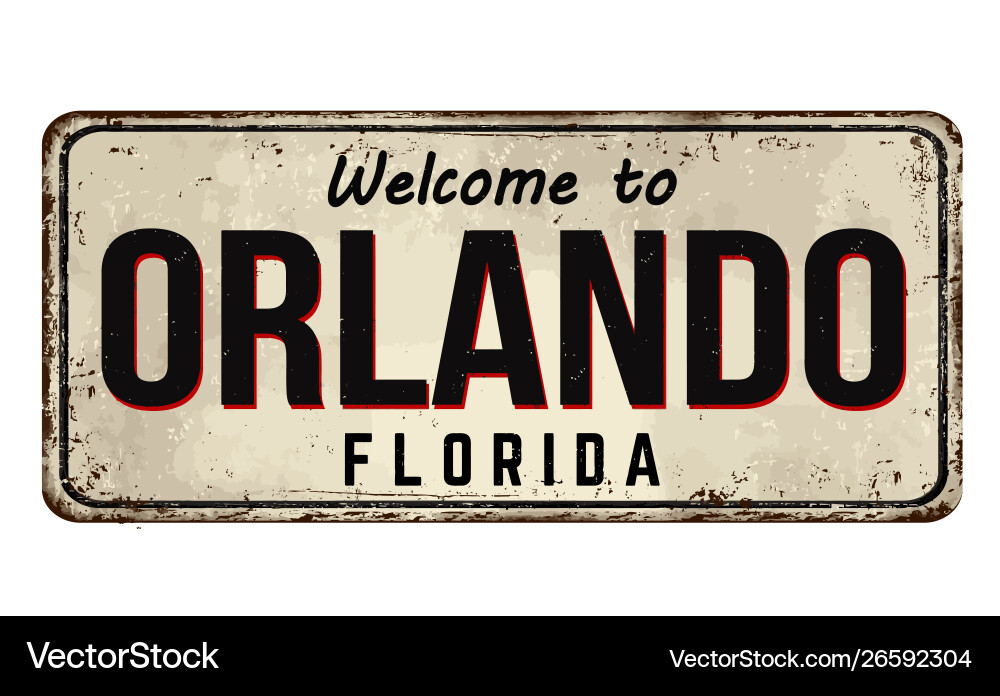 Welcome to orlando vintage rusty metal sign Welcome to orlando vintage rusty metal sign vector image