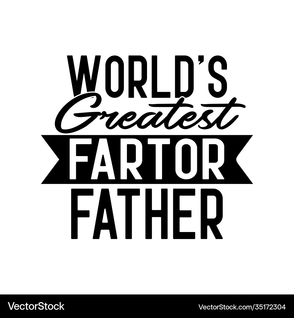 Worlds greatest farter father design Worlds greatest farter father design vector image