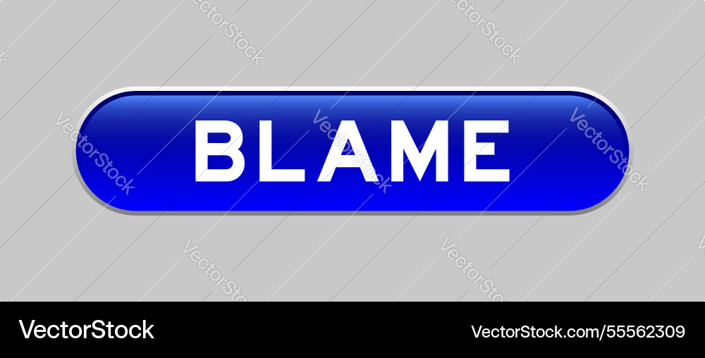 Blue color capsule shape button with word blame Blue color capsule shape button with word blame Vector Image