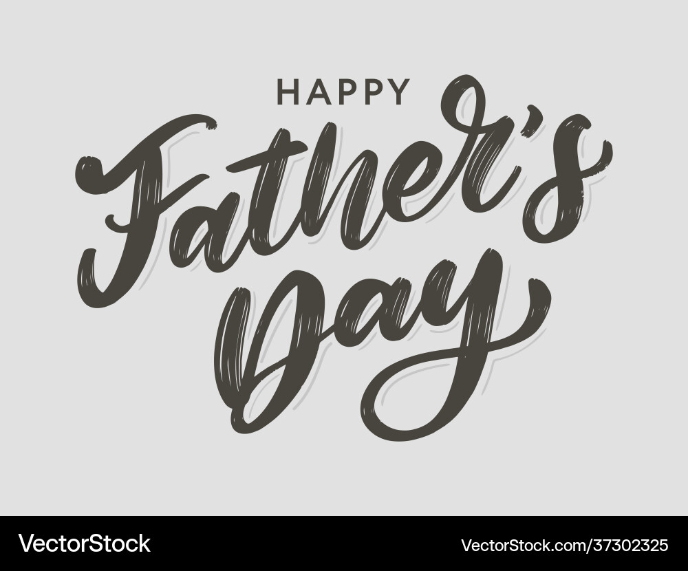Happy fathers day lettering holiday calligraphy Happy fathers day lettering holiday calligraphy vector image