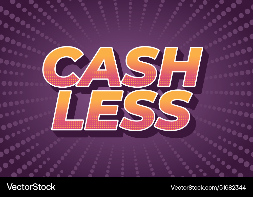 Cashless text effect in 3d style with good colors Cashless text effect in 3d style with good colors Vector Image