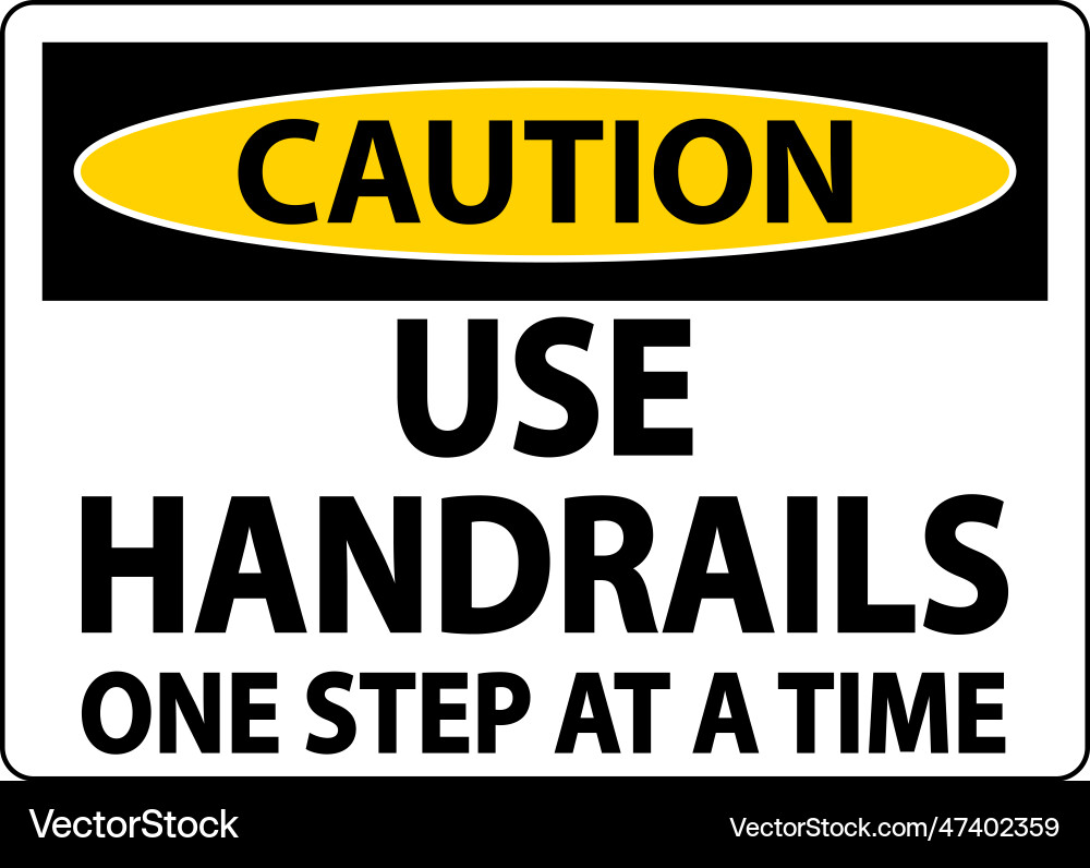 Caution use handrails one step at a time sign Vector Image