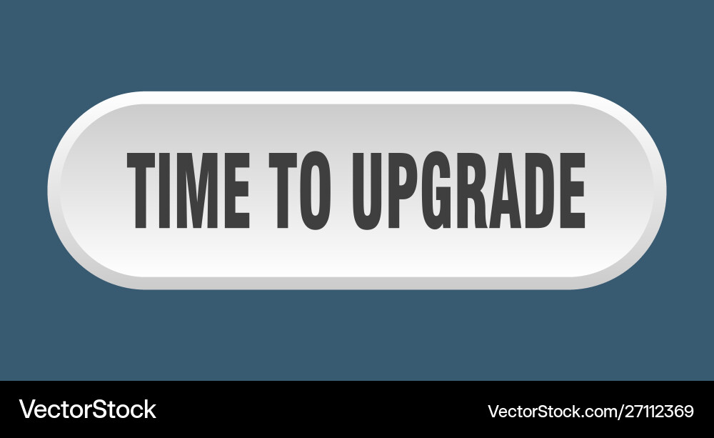 Time to upgrade button rounded vector image