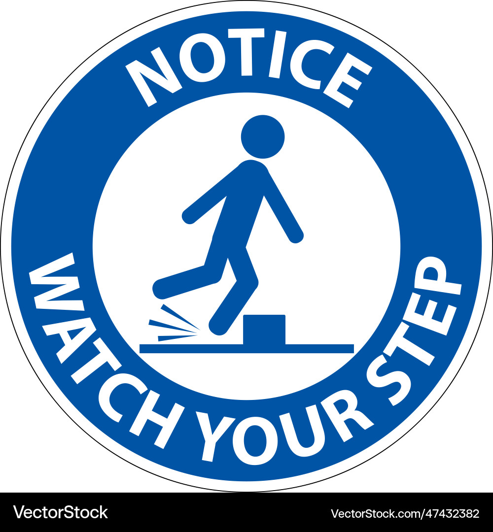 Notice watch your step sign on white background Notice watch your step sign on white background vector image