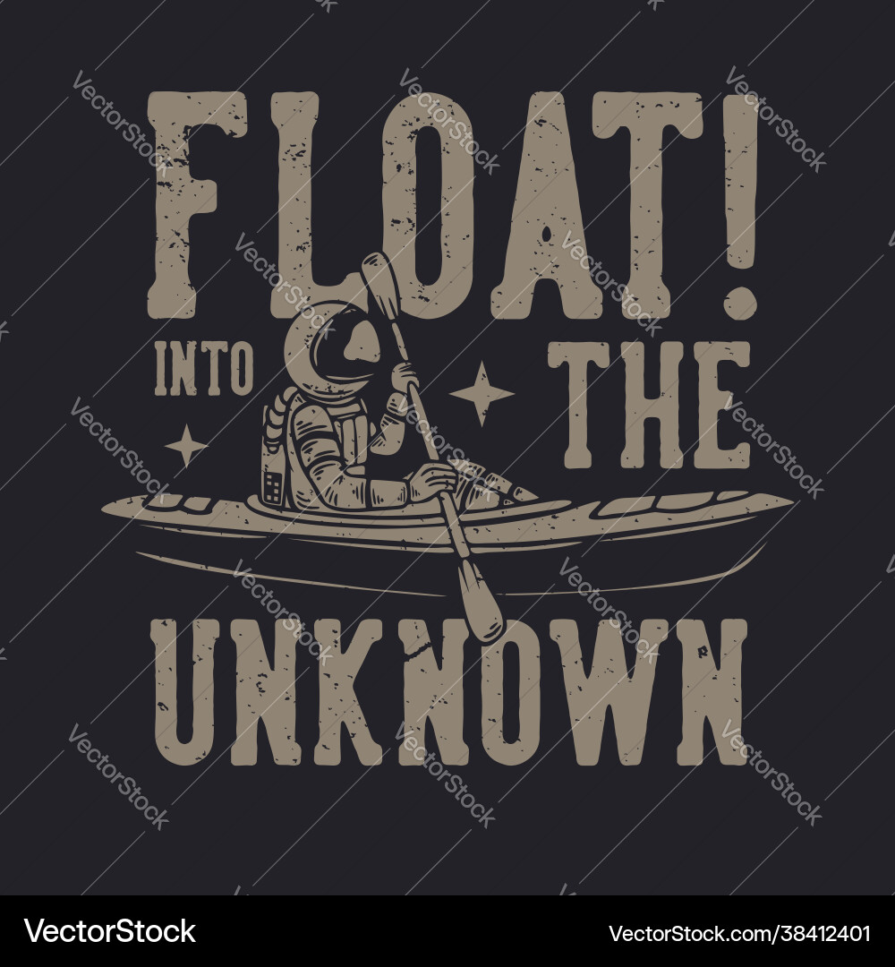 T-shirt design float into unknown T-shirt design float into unknown vector image