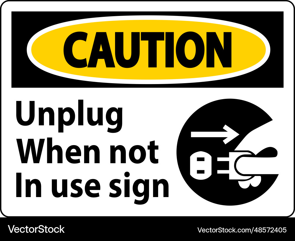 Caution unplug when not in use symbol sign Caution unplug when not in use symbol sign Vector Image