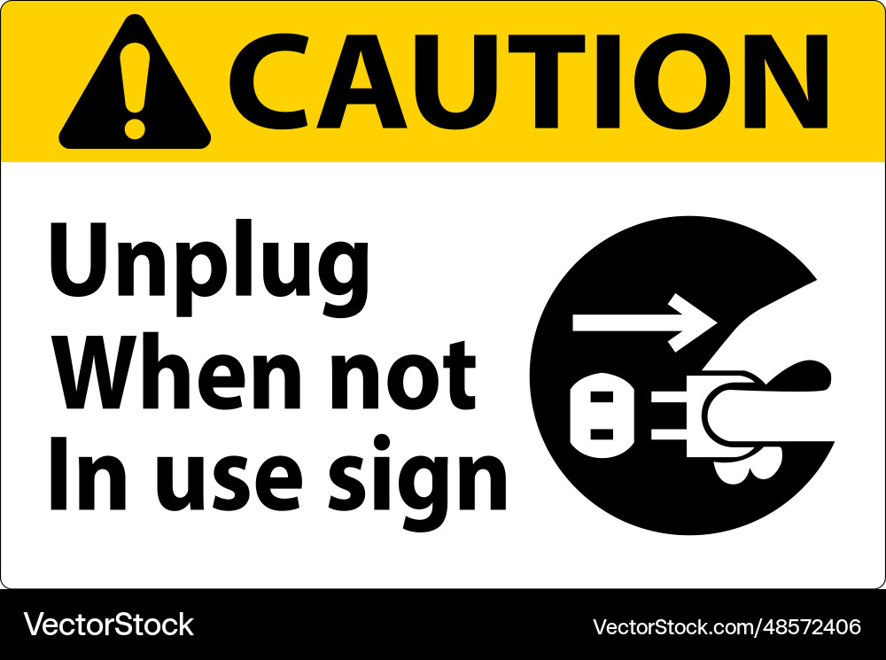 Caution unplug when not in use symbol sign Caution unplug when not in use symbol sign Vector Image