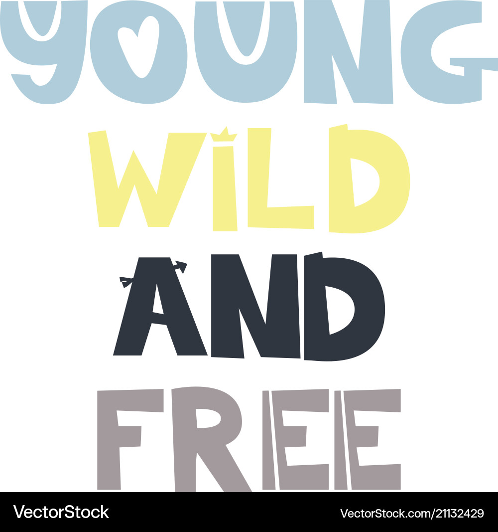 Young wild and free slogan Young wild and free slogan vector image