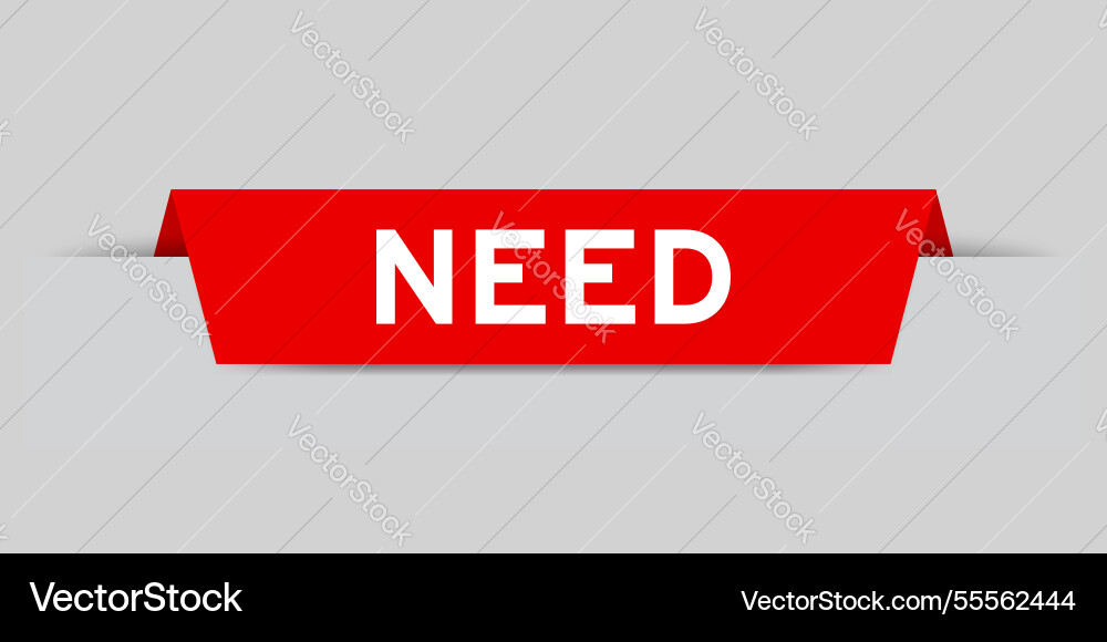 Red color inserted label with word need on gray Red color inserted label with word need on gray Vector Image