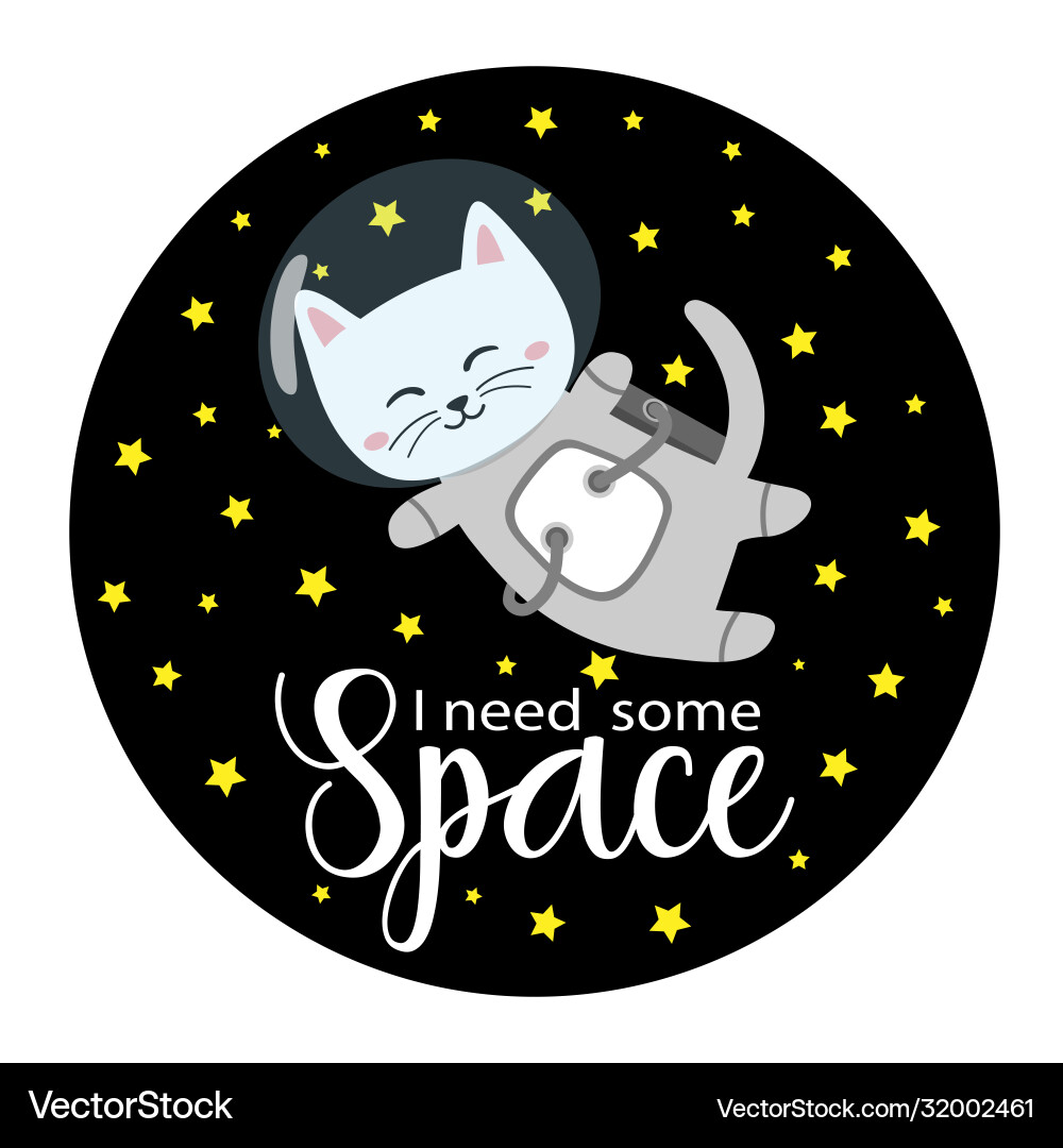 Astronaut cat in space suit with i need some Astronaut cat in space suit with i need some vector image