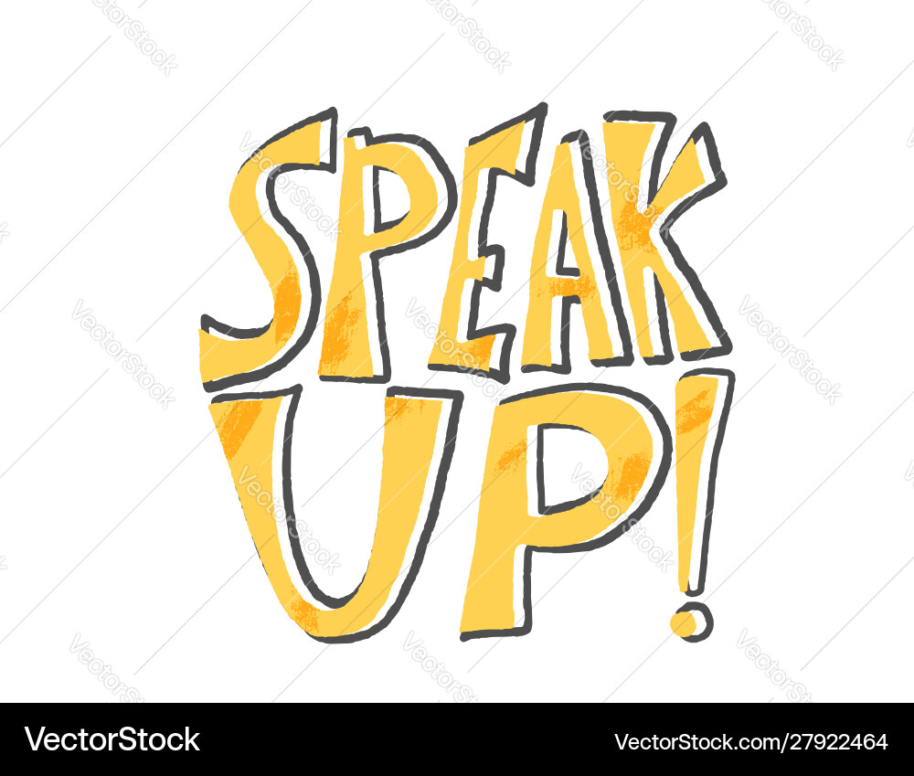 Speak up stylized text simple design Vector Image