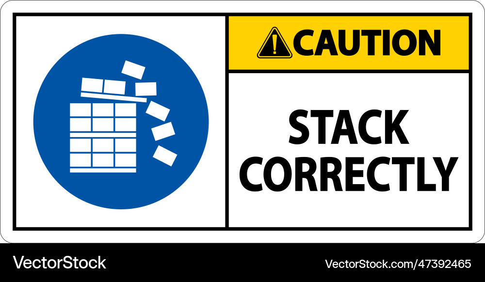 Caution stack correctly sign on white background Caution stack correctly sign on white background vector image