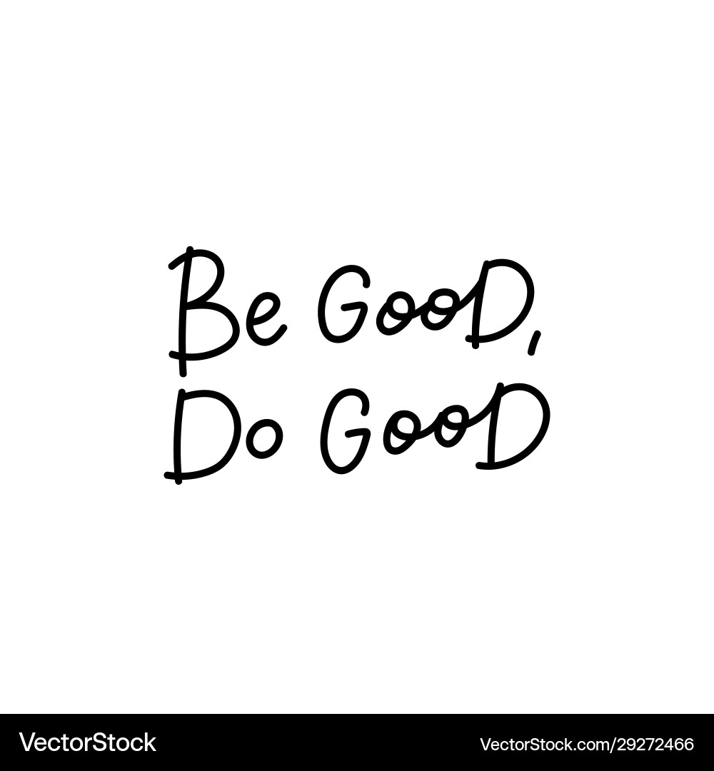 Be do good calligraphy quote lettering Be do good calligraphy quote lettering vector image