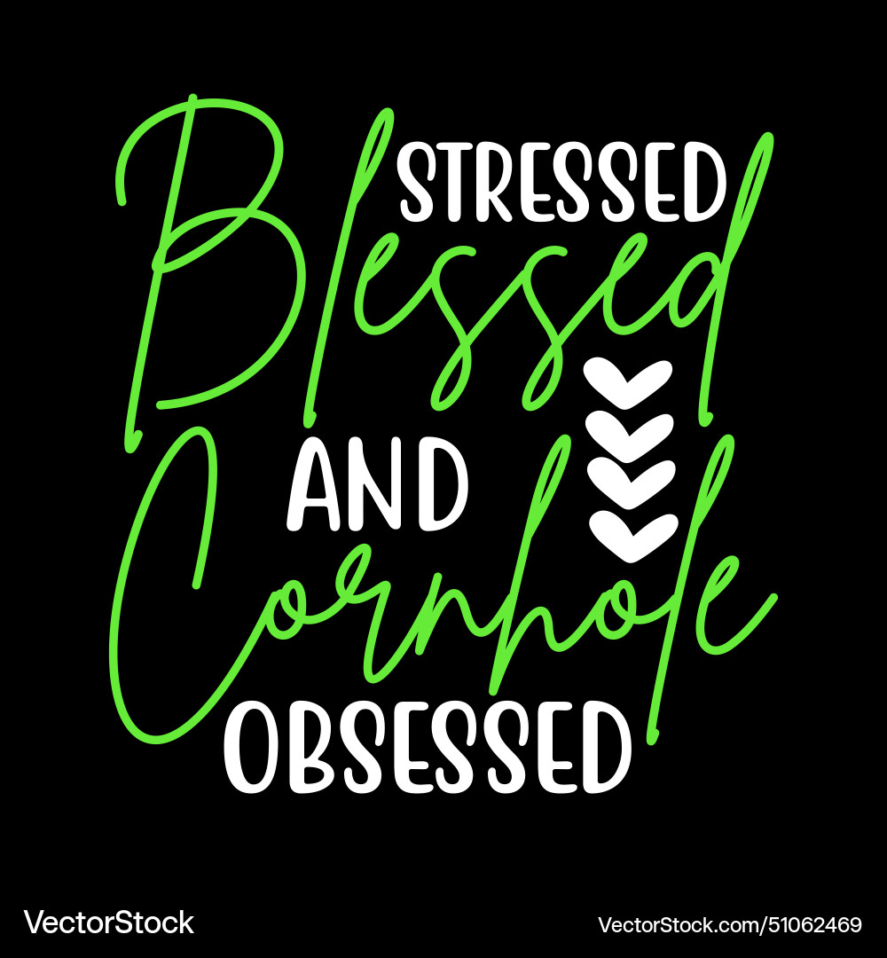 Stressed blessed and cornhole obsessed Royalty Free Vector