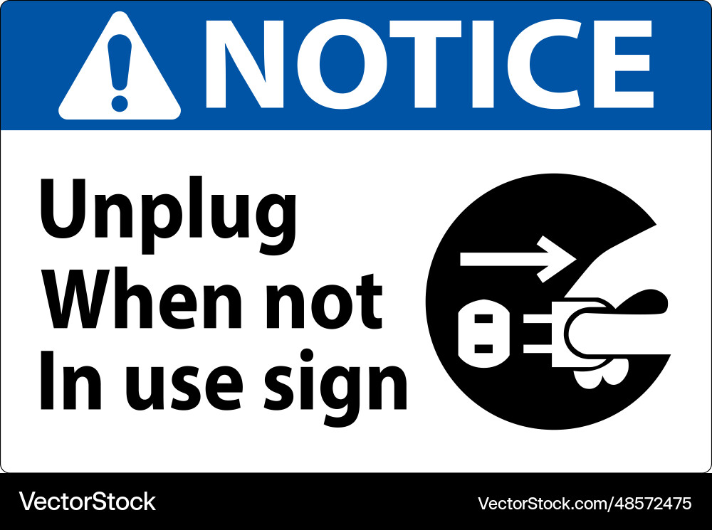 Notice unplug when not in use symbol sign Vector Image