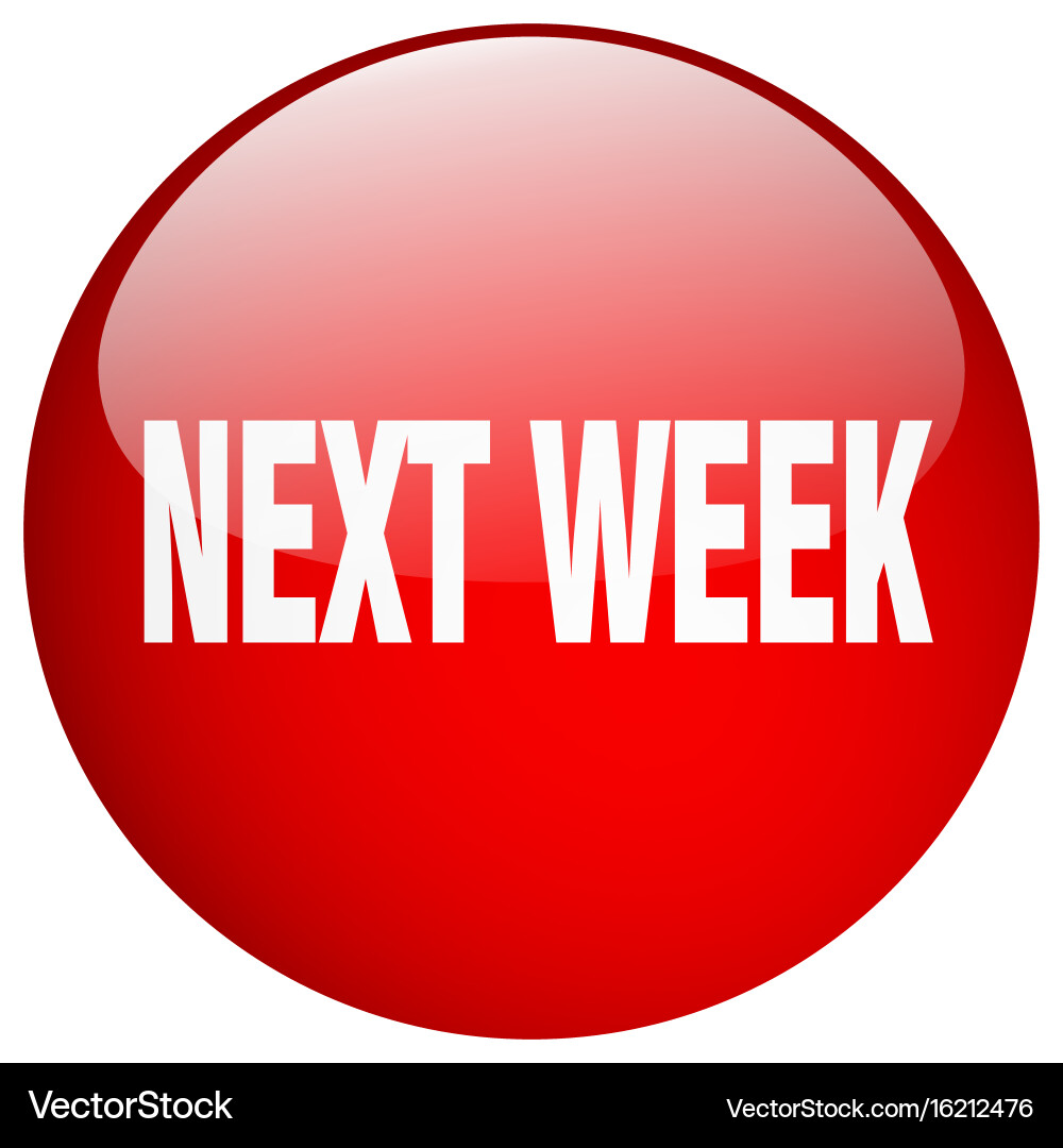 Next week red round gel isolated push button Vector Image