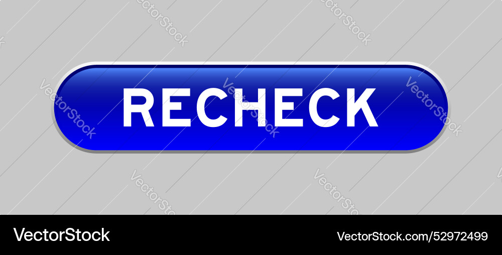 Blue color capsule shape button with word recheck Vector Image
