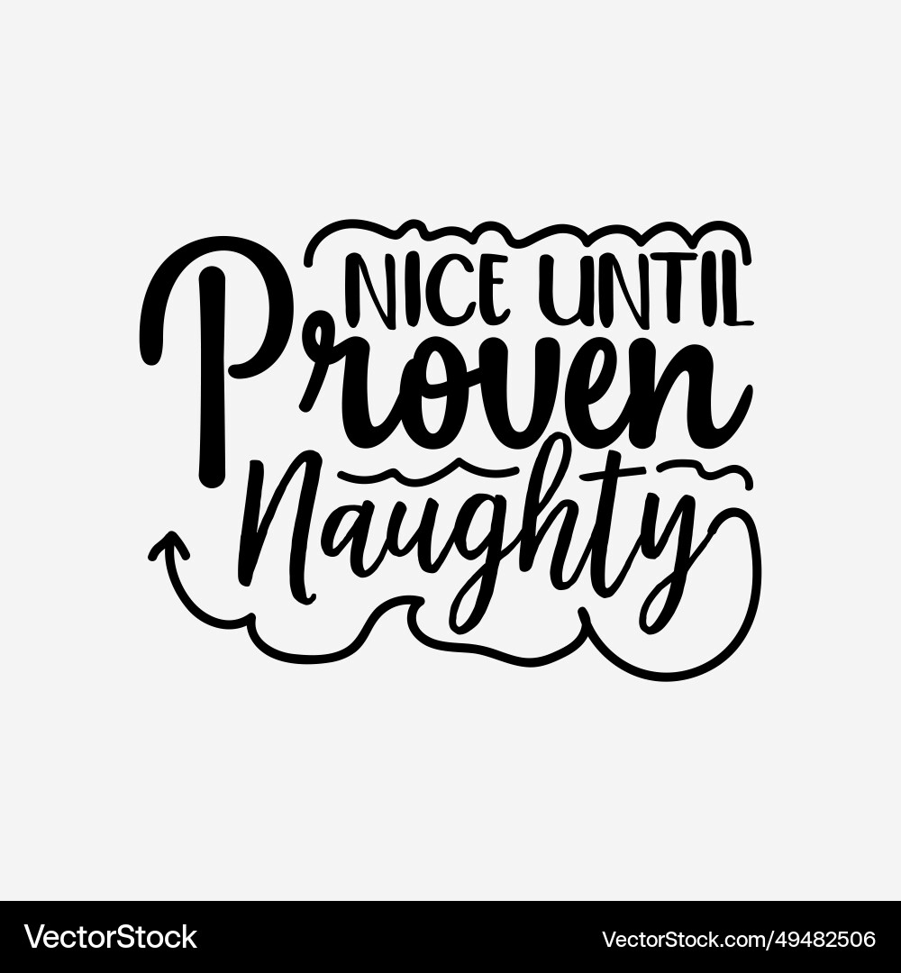 Nice until proven naughty svg christmas craft Nice until proven naughty svg christmas craft vector image