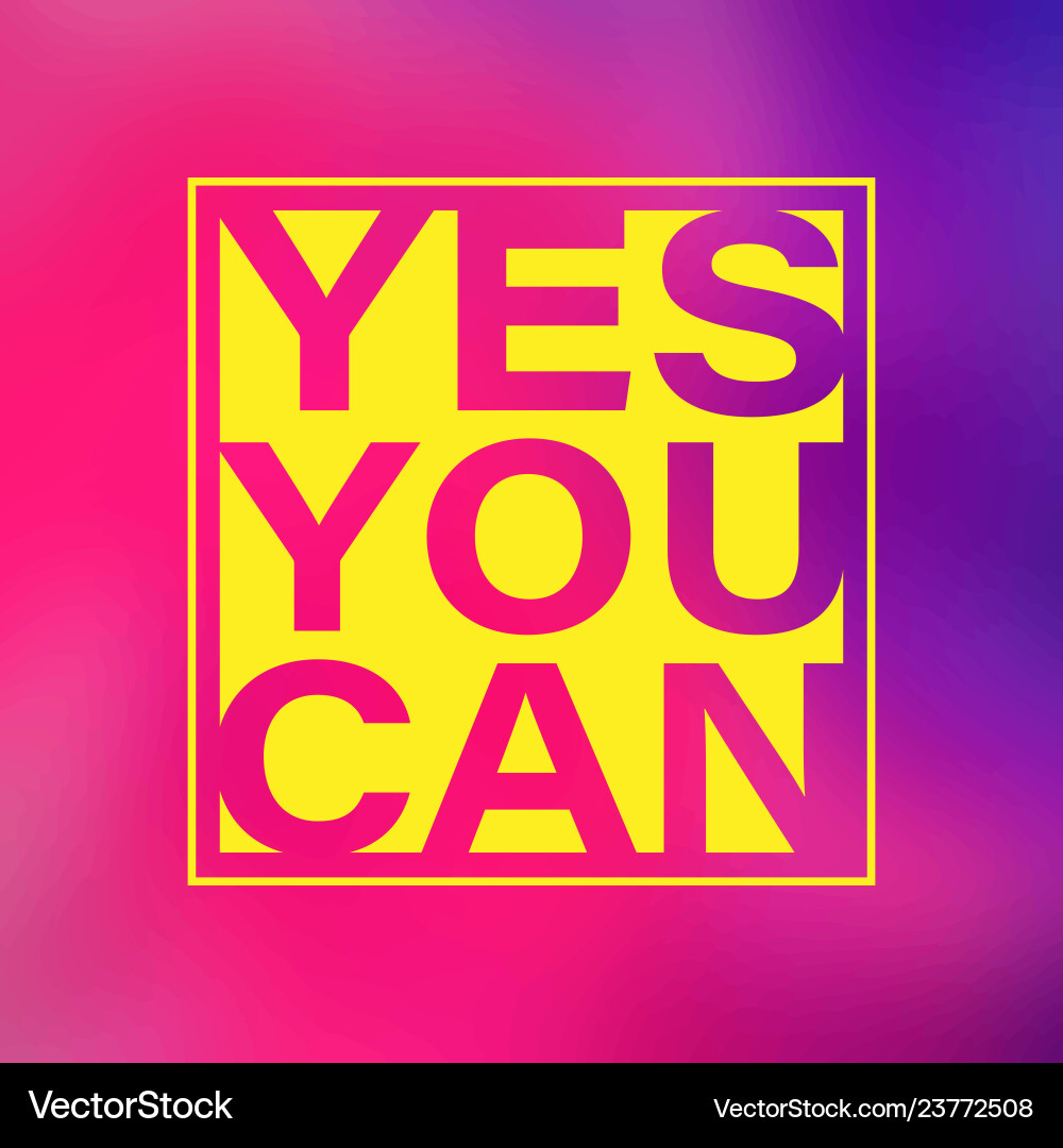 Yes you can life quote with modern background Yes you can life quote with modern background vector image